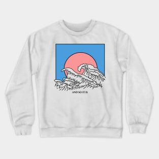 And So It Is Wave Crewneck Sweatshirt